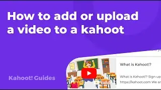 OUTDATED: How to add or upload a video to a kahoot