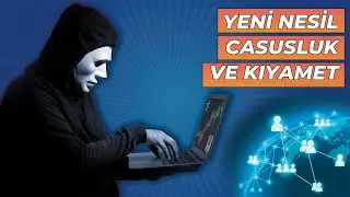 Siber Değişimlerle Birlikte Ortaya Çıkan Yeni Kıyamet Senaryosu ve Casusluk