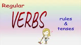 Regular Verbs | Rules and Tenses