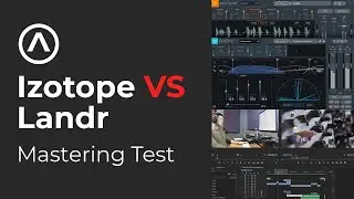Мастеринг тест. Кто лучше? Izotope Ozone или Landr?