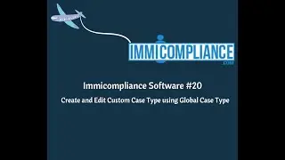 Creating Custom Case Type - Without Global Case Type | Immicompliance | #1 immigration software