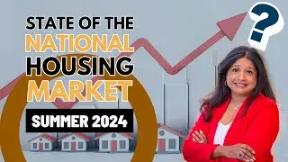 State of the National Housing Market - Summer 2024 🏡📈