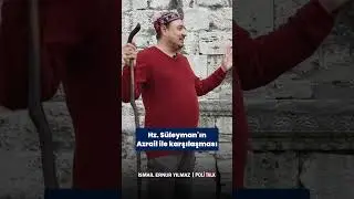 Hz Süleyman'ın Azrail ile karşılaşma anı  | İsmail Ernur Yılmaz
