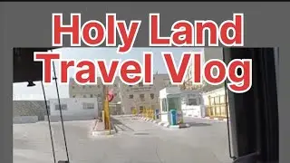 Holy Land Travel Vlog