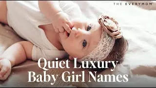 30 Quiet Luxury Baby Girl Names That Are Elegant & Timeless