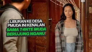 SEKALI MENDAYUNG KENALAN SAMA T4NTE MUDA, BERUJUNG GITU | alur film