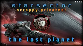 The Lost Planet - Starsector // EP53