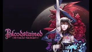 Bloodstained: Ritual of the Night  -  Gameplay 2019