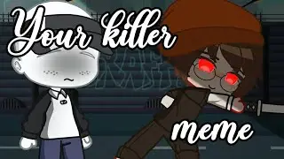 Your killer meme // Gacha Club