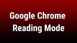 How to use Google Chrome Reading Mode