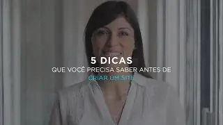 5 dicas que você precisa saber antes de criar um site