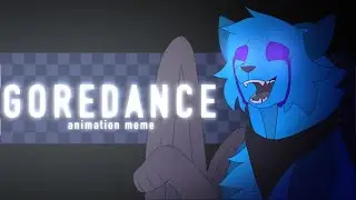 GOREDANCE ☆ animation meme