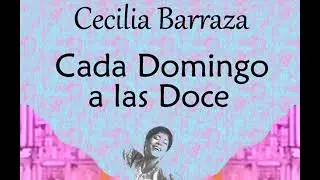 Cecilia Barraza: Cada Domingo a las Doce.