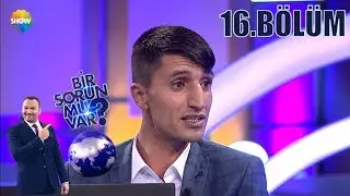 Bir Sorun mu Var? 16.Bölüm