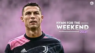 Cristiano Ronaldo • Hymn for the Weekend • 