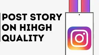 How to Post Instagram Story Without Losing Quality