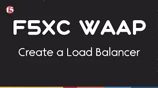 F5XC WAAP - Create a Load Balancer