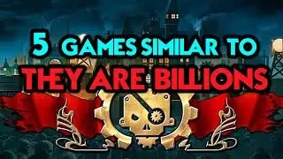 5 Games Like They are Billions