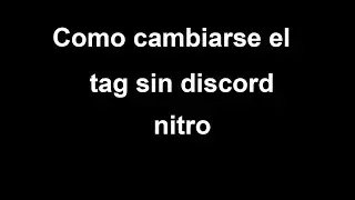 COMO CAMBIARSE EL TAG DE DISCORD GRATIS - TUTORIALES