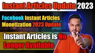 Facebook Instant Articles Update 2023 | Facebook Instant Articles Monetization 2023 Update