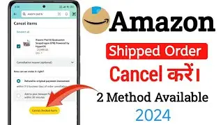 Amazon shipped order cancel kaise kare | How to cancel shipped order in Amazon by 2 method