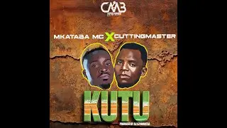 Mkataba Mc ft Cuttingmaster-Kutu(official audio lyrics)