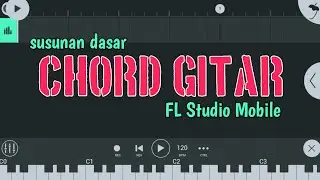 Susunan Dasar Chord Gitar - FL Studio Mobile