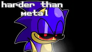 Harder than Metal [Sonic.exe Animation]