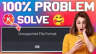 Kinemaster Unsupported File Format Solve 🥰 || How to solve unsupported file format in kinemaster