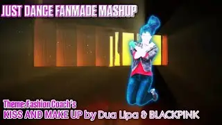 Just Dance Fanmade Mashup: Kiss And Make Up by Dua Lipa & BLACKPINK