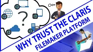 Why Trust and Invest with the Claris FileMaker Platform