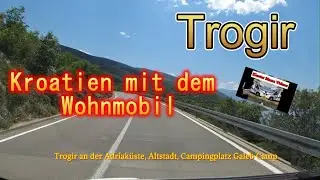 Entdeckungen mit dem Wohnmobil. Was für ein schönes Städtchen - Trogir. Campingplatz Galeb Camp.