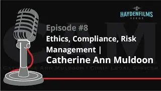 HFV #8 | Haydenfilms Verge, Episode 8 - Ethics, Compliance, Risk Management | Catherine Ann Muldoon