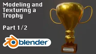 Modeling and Texturing with Blender: Trophy Part 1