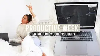 TIPPS FÜR EINE PRODUKTIVE WOCHE // Ziele erreichen, Ordnung halten & Motivation finden