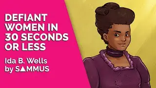 ♫ Defiant Women in 30 Seconds: Ida B. Wells Keeping it Real by S▲MMUS ♫