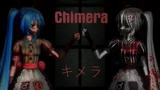 [MMD] Chimera / キメラ