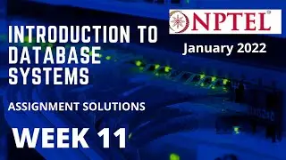NPTEL | Introduction to Database Systems | Week 11 | Assignment solution |