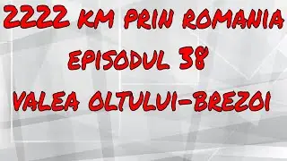 2222km prin Romania Ep.38:Boita-Valea Oltului-Brezoi