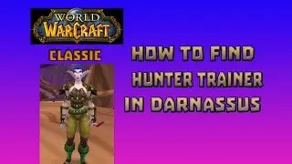 Where is Hunter Trainer in Darnassus \ How to Get Hunter Trainer in Darnassus
