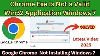 Chrome Setup Exe Is Not a Valid Win32 Application | Google Chrome Not Installing Windows 7 32 Bit
