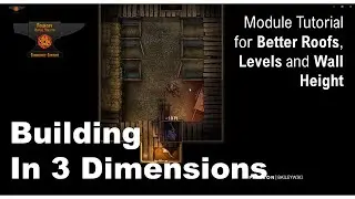 Foundry VTT v9 Module Tutorial: Building in 3 Dimensions with Better Roofs, Levels and Wall Height