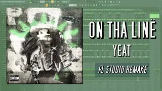 How Yeat - On Tha Linë Was Made In 4 Minutes {FL STUDIO BREAKDOWN}