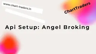Api Setup: Angel Broking (Smart API)
