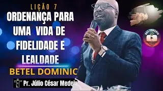 Lição 07 Ordenança para uma vida de Fidelidade e Lealdade betel Dominical 2º tri 2024