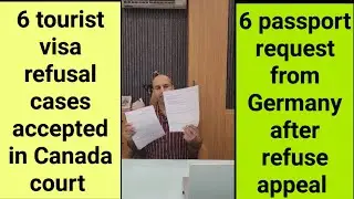 6 Canada refusal cases accepted in Canada court and 6 passport request from Germany after refusal