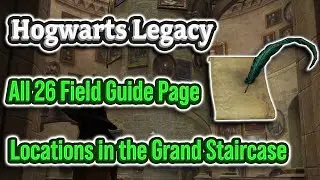 ALL 26 Grand Staircase Field Guide Page Locations | Hogwarts Legacy 100% Walkthrough