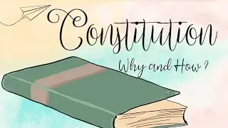 Constitution: Why and How ? | Class 11 | Political Science