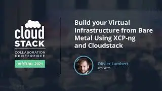 Build your Virtual Infrastructure from Bare Metal Using XCP-ng & CloudStack - CloudStack Collab 2021