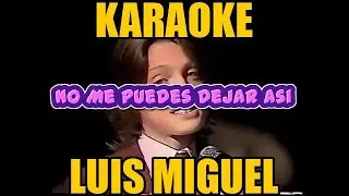 Luis Miguel - No Me Puedes Dejar Asi (Karaoke)